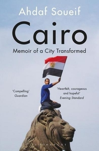 Cairo. Memoir of a City Transformed