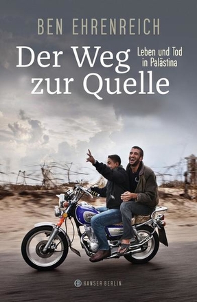 Der Weg zur Quelle. Leben und Tod in Palästina