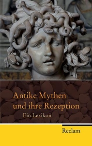 Antike Mythen und ihre Rezeption. Ein Lexikon