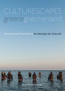 Griechenland: Archäologie der Zukunft