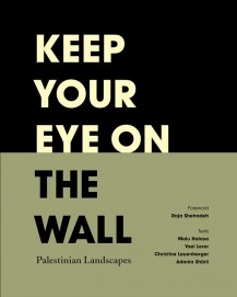 Keep your eye on the Wall. Palestinian Landscapes