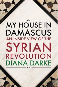 My house in Damascus – An Inside View of the Syrian Crisis